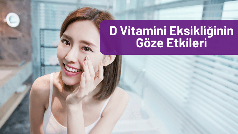 D vitamini eksikliğinin göze etkileri nelerdir