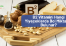 B2 Vitamini Hangi Yiyeceklerde Bol Miktarda Bulunur?