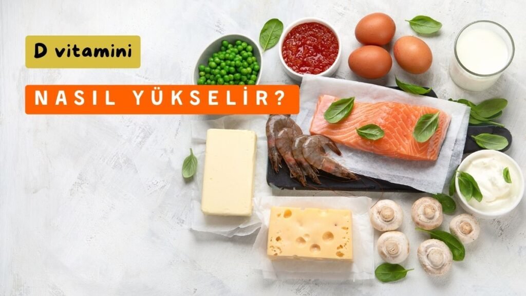 D vitamini nasıl yükselir?