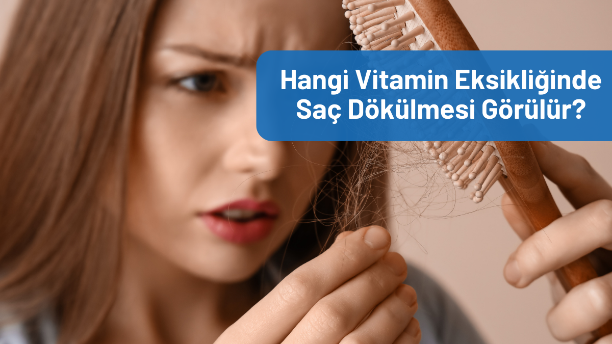 Saç Dökülmesi Hangi Vitamin Eksikliğinde Olur? Doğru Yaklaşım