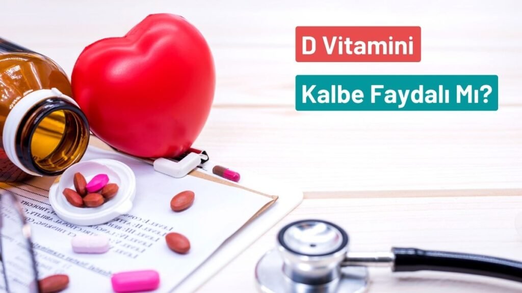 D vitamininin kalbe faydası var mı?