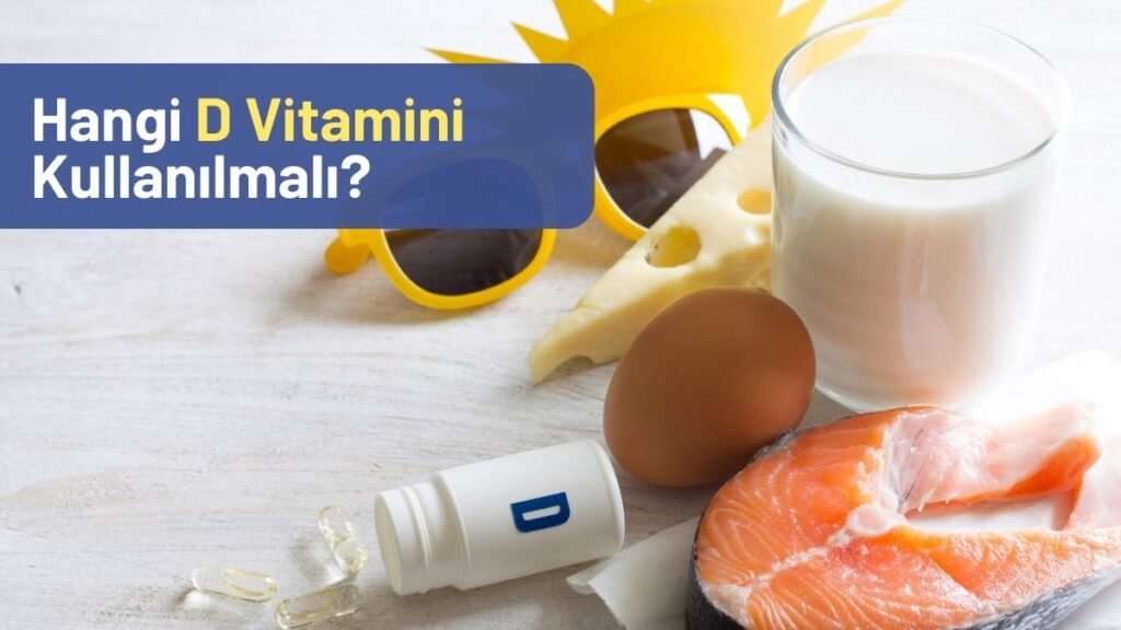 Hangi D Vitamini Kullanılmalı?